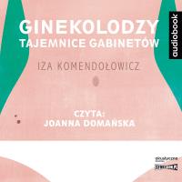 CD MP3 Ginekolodzy. Tajemnice gabinetów. Autor: Komendołowicz Iza. SmakLiter.pl Okładka książki CD MP3 Ginekolodzy. Tajemnice gabinetów