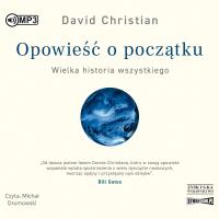 CD MP3 Opowieść o początku. Wielka historia wszystkiego. Autor: David Christianson. SmakLiter.pl Okładka książki CD MP3 Opowieść o początku. Wielka historia wszystkiego