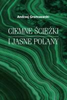 Ciemne ścieżki i jasne polany. Autor: Gronczewski Andrzej. SmakLiter.pl Okładka książki Ciemne ścieżki i jasne polany