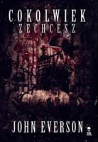 Cokolwiek zechcesz. Autor: Everson John. SmakLiter.pl Okładka książki Cokolwiek zechcesz