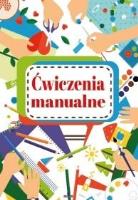Ćwiczenia manualne. Autor: Grzankowska Ewelina. SmakLiter.pl Okładka książki Ćwiczenia manualne