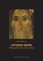 Czytanie ikony. W kręgu literatury, teatru i filmu. Autor: Elżbieta Mikiciuk. SmakLiter.pl Okładka książki Czytanie ikony. W kręgu literatury, teatru i filmu