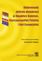Determinanty deficytu demokracji w Republice Białorusi, Rzeczypospolitej Polskiej i Unii Europejskiej. Autor: red. Krzysztof Hajder. SmakLiter.pl Okładka książki Determinanty deficytu demokracji w Republice Białorusi, Rzeczypospolitej Polskiej i Unii Europejskiej