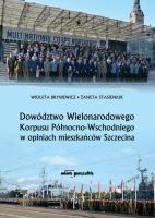 Okładka książki Dowództwo Wielonarodowego Korpusu Północno-Wschodniego w opiniach mieszkańców Szczecina