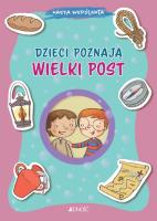 Dzieci poznają Wielki Post. Autor: Baffetti Barbara (tekst); Assirelli Francesca (ilustracje). SmakLiter.pl Okładka książki Dzieci poznają Wielki Post