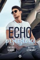 Echo przeszłości. Autor: Ewelina Nawara, Justyna Leśniewicz. SmakLiter.pl Okładka książki Echo przeszłości