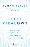 Efekt viralowy. Jak tworzyć chwytliwe treści, które same się rozprzestrzeniają. Autor: Jonah Berger. SmakLiter.pl Okładka książki Efekt viralowy. Jak tworzyć chwytliwe treści, które same się rozprzestrzeniają