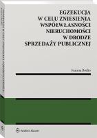 Egzekucja w celu zniesienia współwłasności nieruchomości w drodze sprzedaży publicznej. Autor: Bodio Joanna. SmakLiter.pl Okładka książki Egzekucja w celu zniesienia współwłasności nieruchomości w drodze sprzedaży publicznej