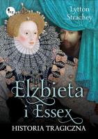Elizabeth i Essex Historia tragiczna. Autor: Lytton Strachey. SmakLiter.pl Okładka książki Elizabeth i Essex Historia tragiczna