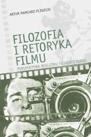 Filozofia i retoryka filmu. Autor: Artur Mamcarz-Plisiecki. SmakLiter.pl Okładka książki Filozofia i retoryka filmu