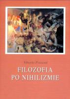 Filozofia po nihilizmie. Spojrzenie na.... Autor: Possenti Vittorio. SmakLiter.pl Okładka książki Filozofia po nihilizmie. Spojrzenie na...