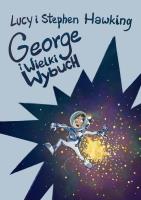 George i Wielki Wybuch (wyd. 2021). Autor: Hawking Lucy. SmakLiter.pl Okładka książki George i Wielki Wybuch (wyd. 2021)