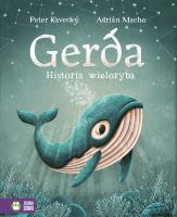 Gerda. Historia wieloryba. Autor: Kavecký Peter. SmakLiter.pl Okładka książki Gerda. Historia wieloryba