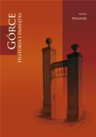 Górce. Historia i pamiątki. Autor: Wagner Marek. SmakLiter.pl Okładka książki Górce. Historia i pamiątki