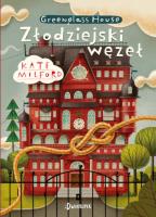 Greenglass Tom 4. Złodziejski węzeł. Autor: Milford Kate. SmakLiter.pl Okładka książki Greenglass Tom 4. Złodziejski węzeł