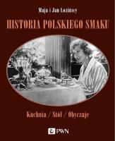 Historia polskiego smaku. Autor: Łozińska Maja, Łoziński Jan. SmakLiter.pl Okładka książki Historia polskiego smaku