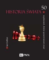 Historia świata. 50 wydarzeń, które powinieneś znać. Autor: Ian Crofton. SmakLiter.pl Okładka książki Historia świata. 50 wydarzeń, które powinieneś znać