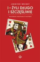 I (nie) żyli długo i szczęśliwie. Autor: Jennifer Wright. SmakLiter.pl Okładka książki I (nie) żyli długo i szczęśliwie