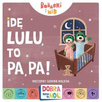 Idę lu-lu, to pa-pa! Wieczorny słownik malucha. Bobaski i miś. Dobranoc, Trefliki na noc.. Autor: Opracowanie zbiorowe. SmakLiter.pl Okładka książki Idę lu-lu, to pa-pa! Wieczorny słownik malucha. Bobaski i miś. Dobranoc, Trefliki na noc.