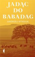 Jadąc do Babadag. Autor: Andrzej Stasiuk. SmakLiter.pl Okładka książki Jadąc do Babadag