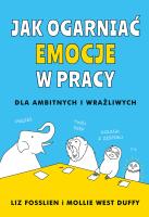 Okładka książki Jak ogarnąć emocje w pracy