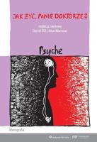 Jak żyć, panie doktorze? Psyche. Autor: red. Daniel Śliż, Mamcarz Artur. SmakLiter.pl Okładka książki Jak żyć, panie doktorze? Psyche