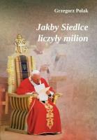 Jakby Siedlce liczyły milion. Autor: Grzegorz Polak. SmakLiter.pl Okładka książki Jakby Siedlce liczyły milion