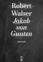 Jakob von Gunten. Dziennik. Autor: Robert Walser. SmakLiter.pl Okładka książki Jakob von Gunten. Dziennik