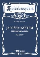 Japoński system trenowania ciała dla kobiet. Autor: Hancock Irving. SmakLiter.pl Okładka książki Japoński system trenowania ciała dla kobiet