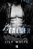 Jej stalker. Autor: White Lily. SmakLiter.pl Okładka książki Jej stalker
