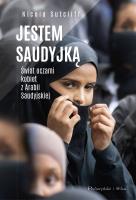 Okładka książki Jestem Saudyjką. Świat oczami kobiet z Arabii Saudyjskiej