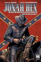 Jonah Hex T.10 Nieprawdopodobne opowieści. Autor: Justin Gray, Jimmy Palmiotti. SmakLiter.pl Okładka książki Jonah Hex T.10 Nieprawdopodobne opowieści