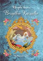 Klasyka baśni. Brzydkie Kaczątko. Autor: Opracowanie zbiorowe. SmakLiter.pl Okładka książki Klasyka baśni. Brzydkie Kaczątko