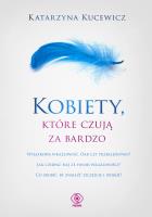 Kobiety, które czują za bardzo. Autor: Katarzyna Kucewicz. SmakLiter.pl Okładka książki Kobiety, które czują za bardzo