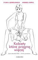 Kobiety, które pragną więcej. Autor: Sylwia Jędrzejewska, Andrzej Depko. SmakLiter.pl Okładka książki Kobiety, które pragną więcej