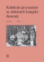 Kolekcje prywatne w zbiorach książki.. T,1-2. Autor: Sidorowicz-Mulak Dorota red., Franczyk-Cegła Agnieszka. SmakLiter.pl Okładka książki Kolekcje prywatne w zbiorach książki.. T,1-2