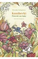 Koniberki Powrót na łąkę. Autor: Weronika Szelęgiewicz, Jamróz Anna il. SmakLiter.pl Okładka książki Koniberki Powrót na łąkę