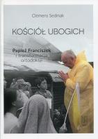 Kościół ubogich - Papież Franciszek.... Autor: Sedmak Clemens. SmakLiter.pl Okładka książki Kościół ubogich - Papież Franciszek...