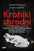 Okładka książki Kroniki zbrodni. Tajemnicze zaginięcia, seryjni mordercy, sprawy, których do dziś nie udało się wyjaśnić...