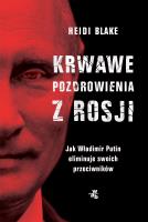 Krwawe pozdrowienia z Rosji. Autor: Heidi Blake. SmakLiter.pl Okładka książki Krwawe pozdrowienia z Rosji
