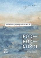 Książka Podróżności. Autor: Kris Kaleta. SmakLiter.pl Okładka książki Książka Podróżności