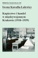 Okładka książki Kupiectwo i handel w międzywojennym Krakowie (1918 - 1939)