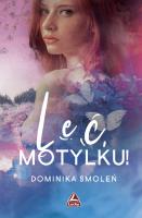 Leć Motylku!. Autor: Smoleń Dominika. SmakLiter.pl Okładka książki Leć Motylku!