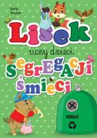 Lisek uczy dzieci segregacji śmieci. Szkło. Autor: Rafał Wejnar. SmakLiter.pl Okładka książki Lisek uczy dzieci segregacji śmieci. Szkło