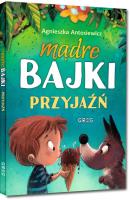 Mądre bajki - przyjaźń TW GREG. Autor: Antosiewicz Agnieszka, Ola Maciejewska. SmakLiter.pl Okładka książki Mądre bajki - przyjaźń TW GREG