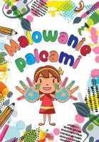 Malowanie palcami. Autor: Matusiak Monika. SmakLiter.pl Okładka książki Malowanie palcami