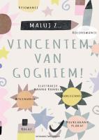 Maluj z Vincentem van Goghiem!. Autor: Opracowanie zbiorowe. SmakLiter.pl Okładka książki Maluj z Vincentem van Goghiem!
