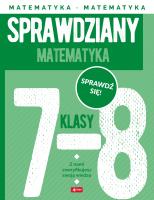 Matematyka. Sprawdziany dla klasy 7-8. Autor: Morawiec Renata, Juraszczyk Halina. SmakLiter.pl Okładka książki Matematyka. Sprawdziany dla klasy 7-8
