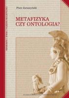 Metafizyka czy ontologia? TW. Autor: Jaroszyński Piotr. SmakLiter.pl Okładka książki Metafizyka czy ontologia? TW