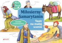 Miłosierny Samarytanin Teatr na małej scenie. Autor: Opracowanie zbiorowe. SmakLiter.pl Okładka książki Miłosierny Samarytanin Teatr na małej scenie